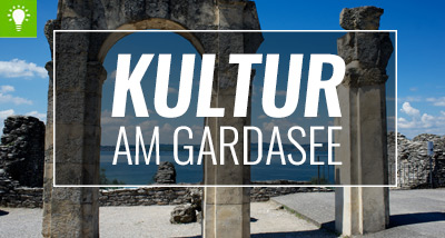 Kultur am Gardasee